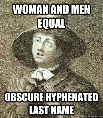 Woman and Men equal Obscure Hyphenated last name  Quaker Problems