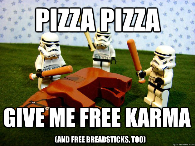 PIZZA PIZZA give me FREE karma (and free breadsticks, too)  Beating A Dead Horse