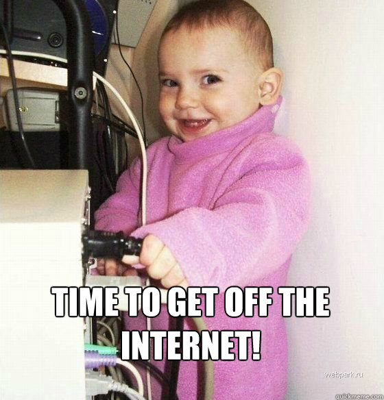  Time to get off the internet!  Troll Baby