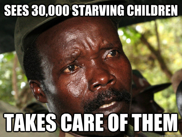 sees 30,000 starving children takes care of them - sees 30,000 starving children takes care of them  Misc