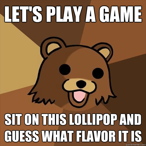 Let's play a game Sit on this lollipop and guess what flavor it is - Let's play a game Sit on this lollipop and guess what flavor it is  Pedobear