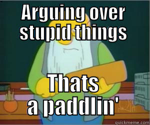 ARGUING OVER STUPID THINGS THATS A PADDLIN' Paddlin Jasper