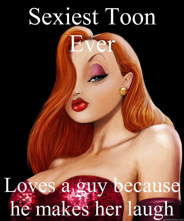 Sexiest Toon Ever Loves a guy because he makes her laugh - Sexiest Toon Ever Loves a guy because he makes her laugh  Jessica Rabbit
