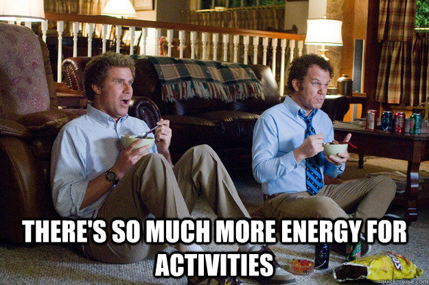  There's so much more energy for activities  
