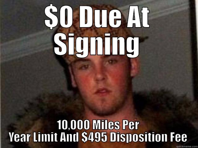 $0 DUE AT SIGNING 10,000 MILES PER YEAR LIMIT AND $495 DISPOSITION FEE Misc