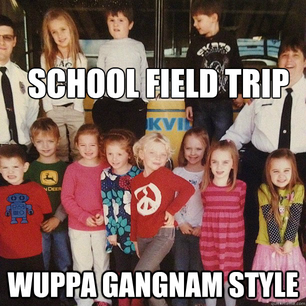 School Field Trip Wuppa Gangnam style - School Field Trip Wuppa Gangnam style  Misc