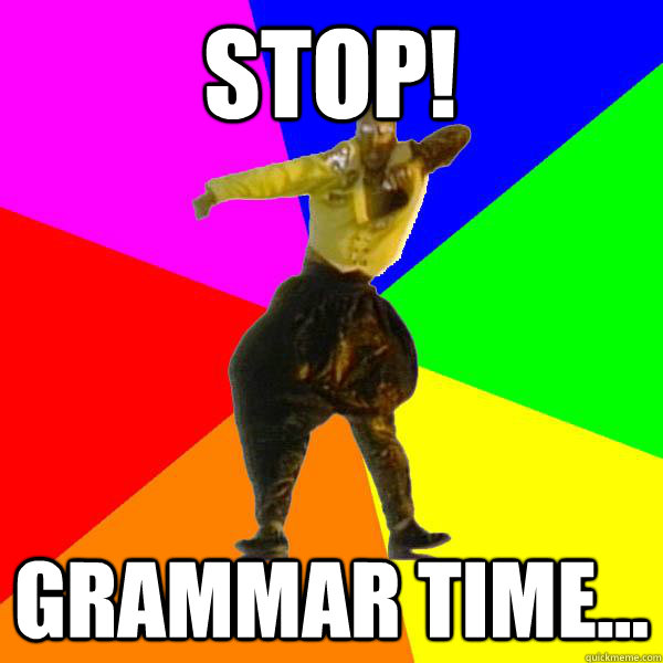 STOP! Grammar Time...  