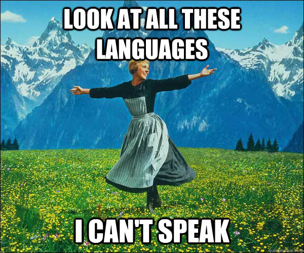 LOOK AT ALL THESE LANGUAGES  I CAN'T SPEAK  Sound of Music
