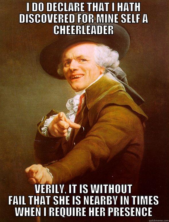 Cheerleader gentleman 2  - I DO DECLARE THAT I HATH DISCOVERED FOR MINE SELF A CHEERLEADER VERILY, IT IS WITHOUT FAIL THAT SHE IS NEARBY IN TIMES WHEN I REQUIRE HER PRESENCE Joseph Ducreux