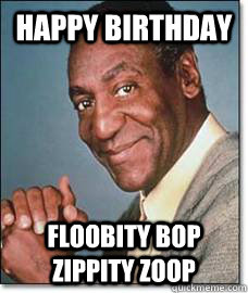 HAPPY BIRTHDAY FLOOBITY BOP ZIPPITY ZOOP  