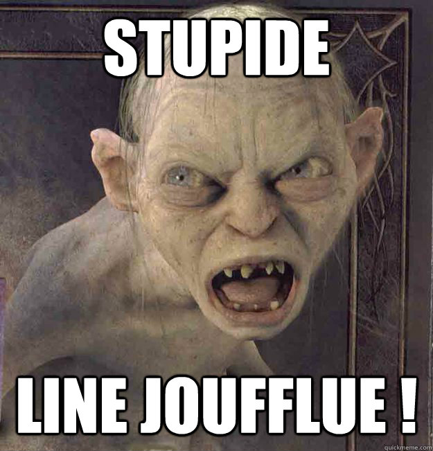 STUPIDE LINE JOUFFLUE ! - STUPIDE LINE JOUFFLUE !  Bigot Gollum