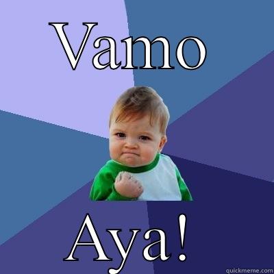 VAMO AYA! Success Kid