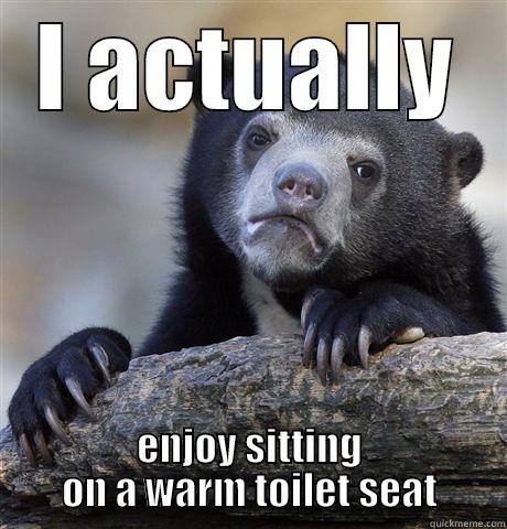 I ACTUALLY ENJOY SITTING ON A WARM TOILET SEAT Confession Bear