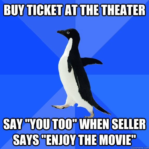 Buy ticket at the theater say 