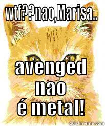 WTF??NAO,MARISA.. AVENGED NAO É METAL! Misc