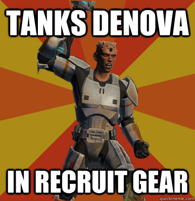 Tanks denova in recruit gear  Swtor Noob