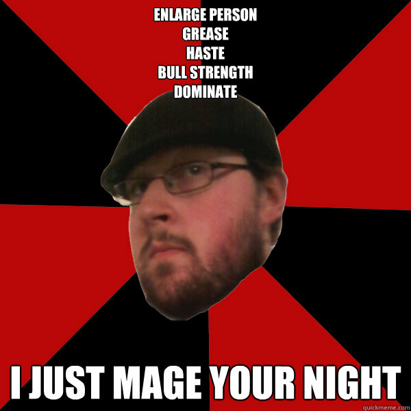 enlarge person
grease
haste
bull strength
dominate I just mage your night - enlarge person
grease
haste
bull strength
dominate I just mage your night  Misc