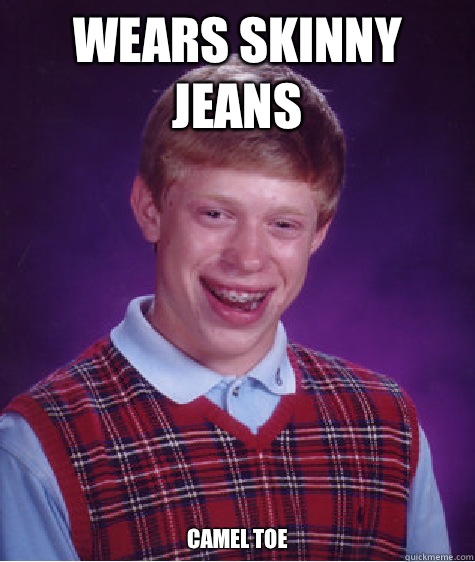 Wears Skinny Jeans Camel Toe - Wears Skinny Jeans Camel Toe  Bad Luck Brian