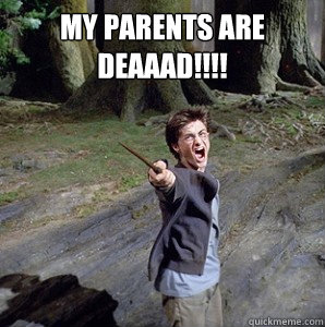 My parents are deaaad!!!! - My parents are deaaad!!!!  Harry potter