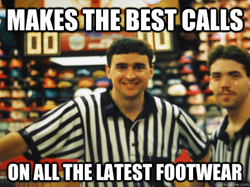 Makes the best calls on all the latest footwear - Makes the best calls on all the latest footwear  Misc