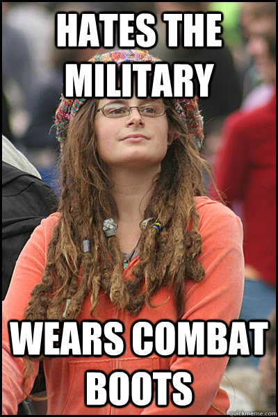 hates the military wears combat boots - hates the military wears combat boots  College Liberal