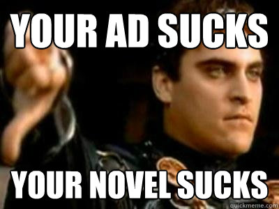 your ad sucks your novel sucks  Downvoting Roman