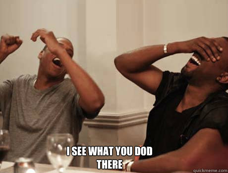  I SEE WHAT YOU DOD THERE  Jay-Z and Kanye West laughing