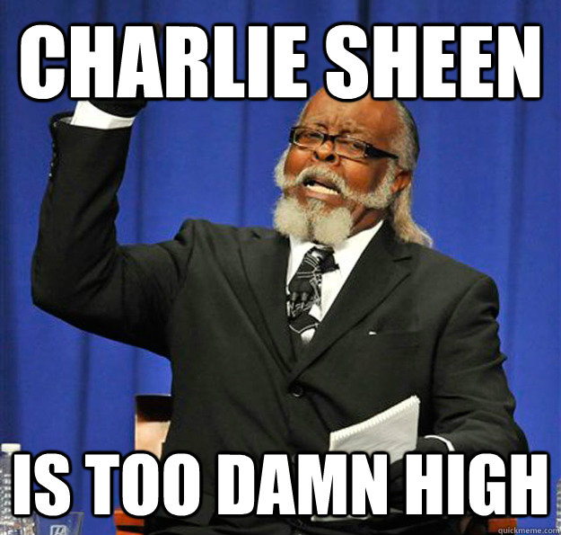 Charlie Sheen Is too damn high  Jimmy McMillan