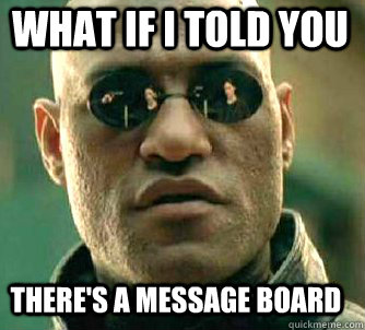 what if i told you there's a message board  Matrix Morpheus