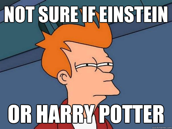 Not Sure if einstein or harry potter  Futurama Fry
