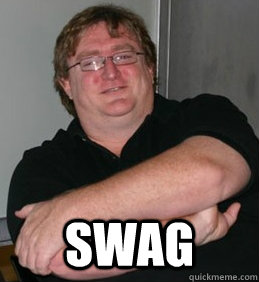  SWAG -  SWAG  Scumbag Gabe Newell