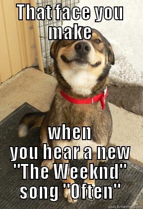 THAT FACE YOU MAKE WHEN YOU HEAR A NEW 