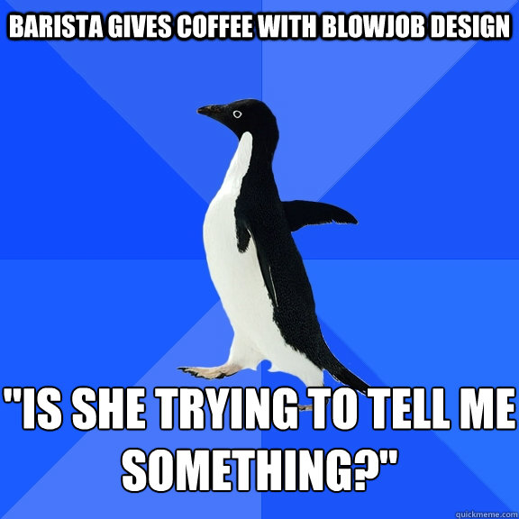 Barista gives coffee with blowjob design   