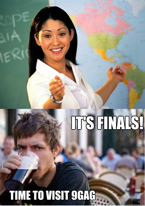 It's finals! Time to visit 9gag  