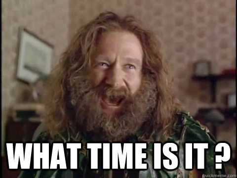  What time is it ?  Jumanji