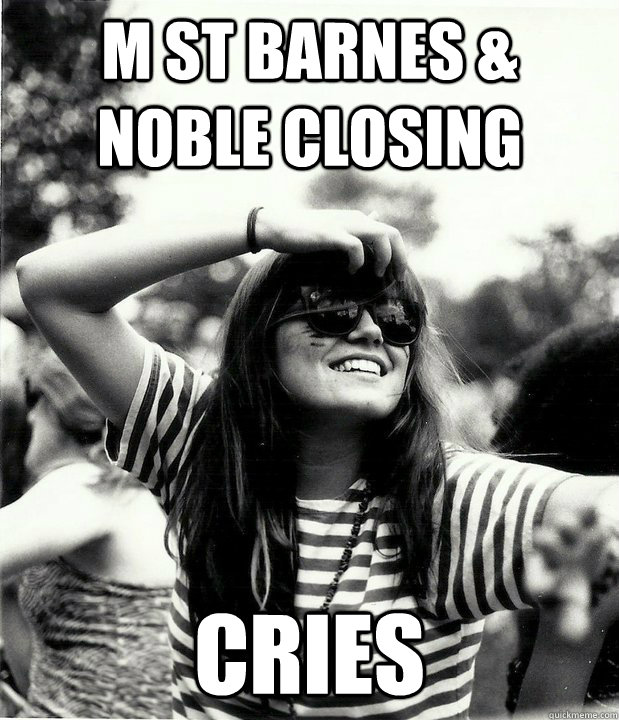 M St Barnes & Noble Closing Cries  Georgetown Hipster