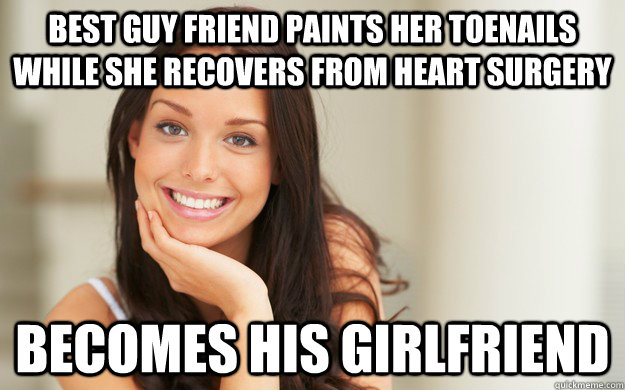 Best guy friend paints her toenails while she recovers from heart surgery becomes his girlfriend  Good Girl Gina