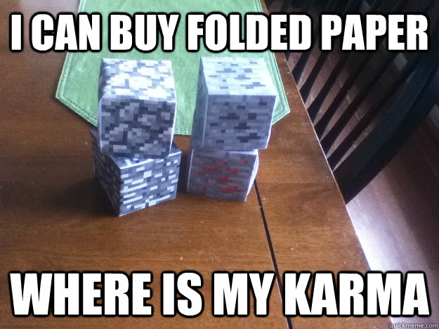 I can buy folded paper where is my karma  