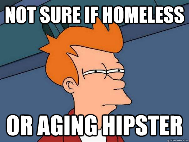 not sure if homeless or aging hipster  Futurama Fry