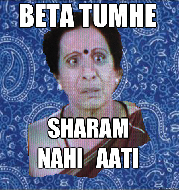 BETA TUMHE SHARAM             NAHI   AATI - BETA TUMHE SHARAM             NAHI   AATI  Pushy Indian Aunty