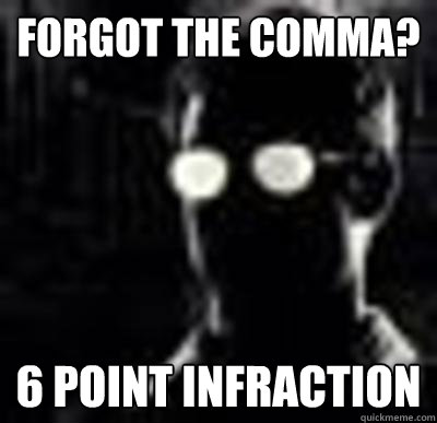 FORGOT THE COMMA? 6 POINT INFRACTION - FORGOT THE COMMA? 6 POINT INFRACTION  Crazy