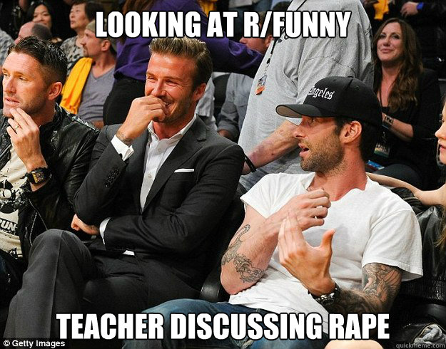 Looking at R/Funny Teacher discussing rape - Looking at R/Funny Teacher discussing rape  Laughing in Class