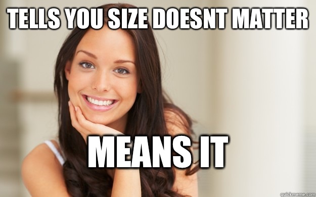 Tells you size doesnt matter Means it   Good Girl Gina