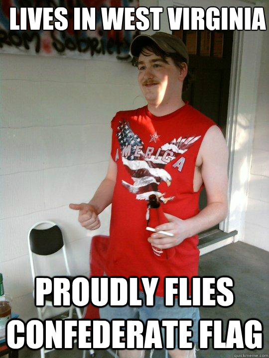 Lives In west virginia proudly flies confederate flag  Redneck Randal