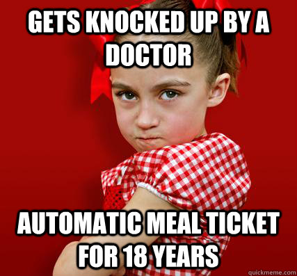 gets knocked up by a doctor automatic meal ticket for 18 years  Spoiled Little Sister