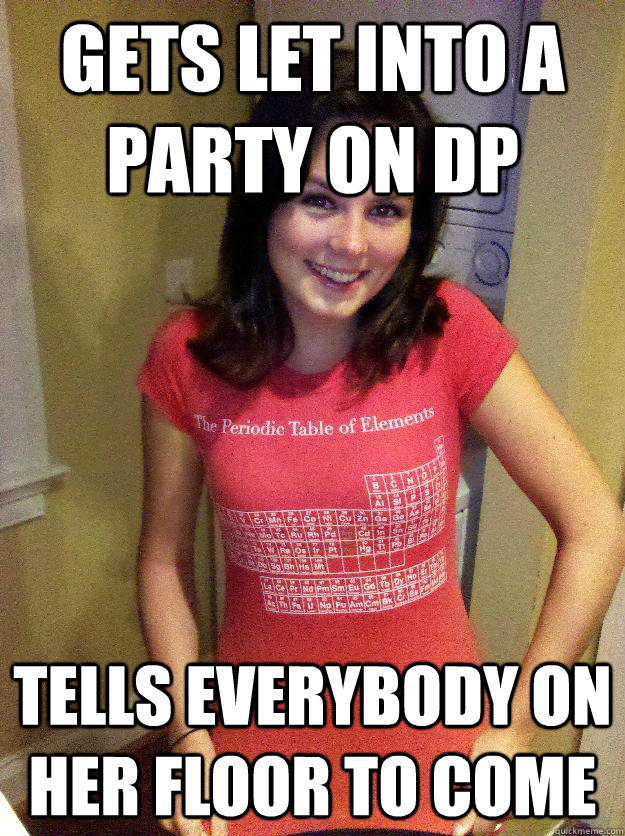 Gets let into a party on DP tells everybody on her floor to come  Needy Reddit Girl