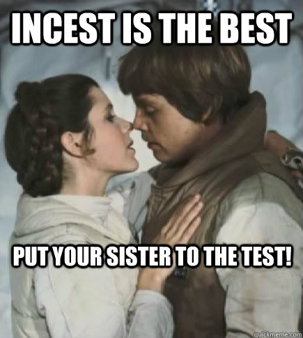 Incest is the best Put your sister to the test!  Incest win