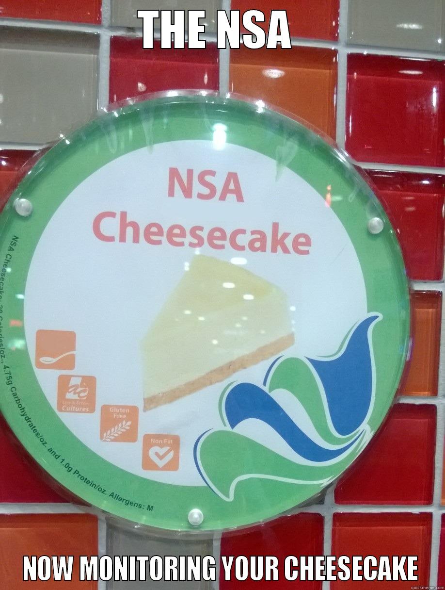 THE NSA  NOW MONITORING YOUR CHEESECAKE Misc
