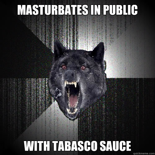 Masturbates in public With Tabasco sauce - Masturbates in public With Tabasco sauce  insanitywolf
