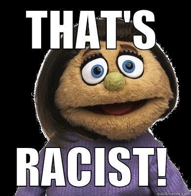 THAT'S RACIST! Misc